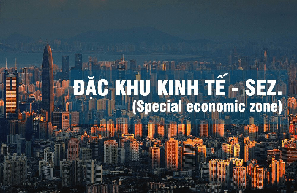 Đặc khu kinh tế là gì?