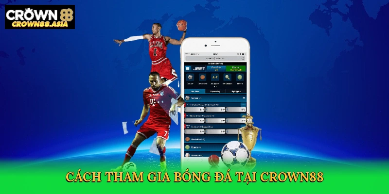 cach-tham-gia-bong-da-tai-crown88-3