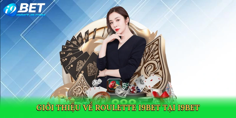 Roulette i9bet – Vòng Quay May Mắn Thắp Lên Chiến Thắng
