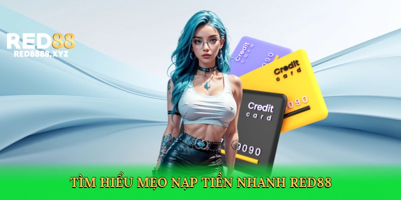 tim-hieu-meo-nap-tien-nhanh-red88-2