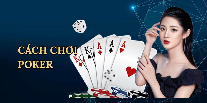 Cách Chơi Poker - Bí Quyết Thắng Lớn Tại FI88