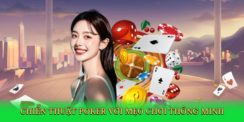 Chiến thuật poker với mẹo chơi thông minh