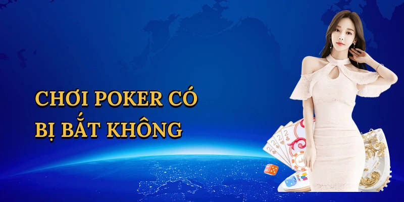 Chơi poker có bị bắt không