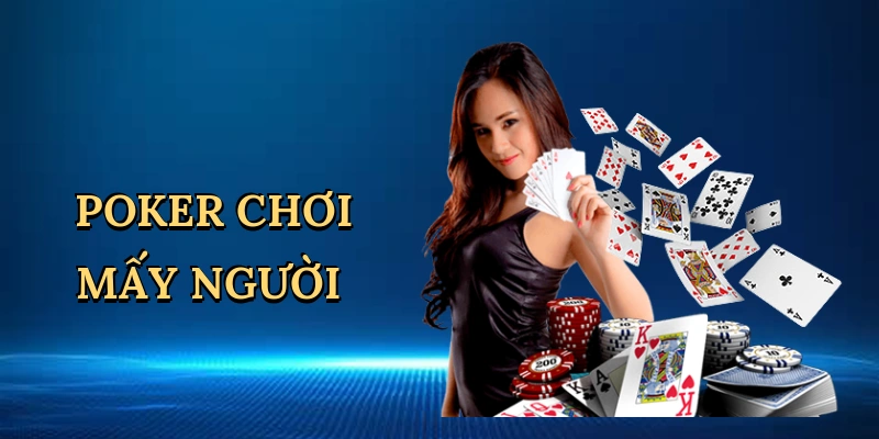 Poker chơi mấy người