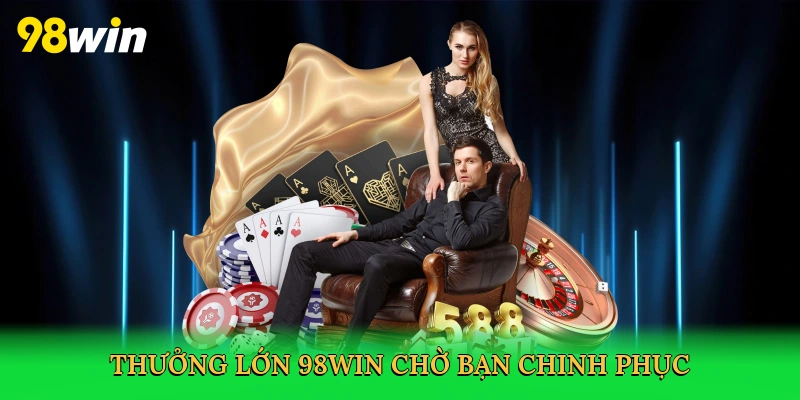 Thưởng lớn 98win chờ bạn chinh phục